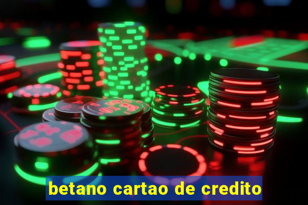 betano cartao de credito